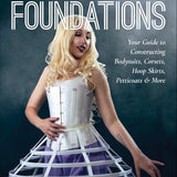 Cosplay Foundations: your Guide to Constructing Bodysuits, Corsets, Hoop Skirts, Petticoats and More | Casey Welsch